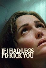 Poster for If I Had Legs I'd Kick You